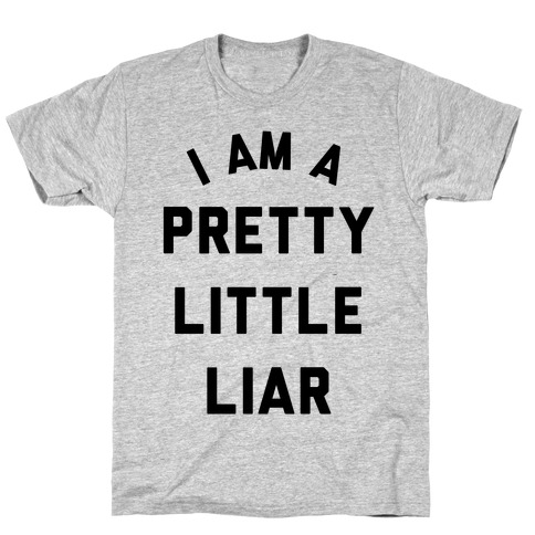 I Am a Pretty Litter Liar T-Shirt