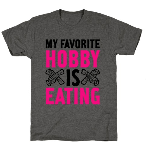 My Favorite Hobby is Eating T-Shirt
