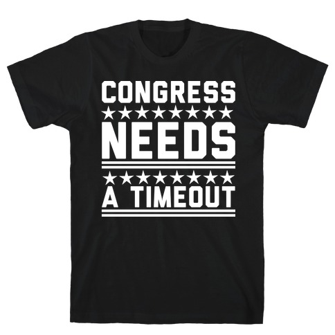 Congress Needs A Timeout T-Shirt