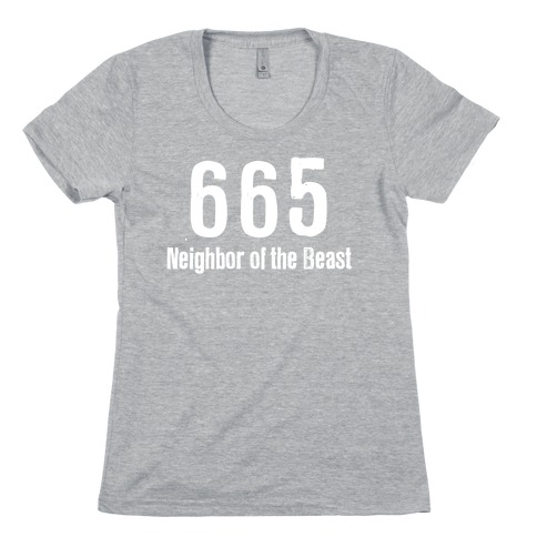 665, The Neighbor of the Beast Womens T-Shirt