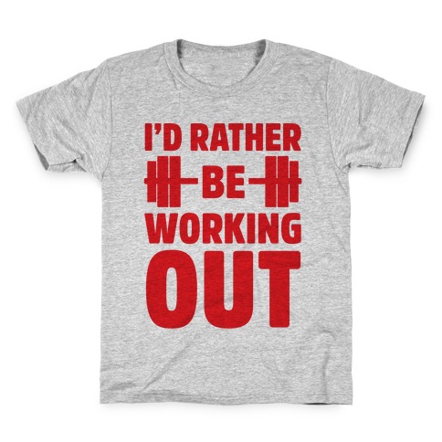 I'd Rather Be Working Out Kids T-Shirt