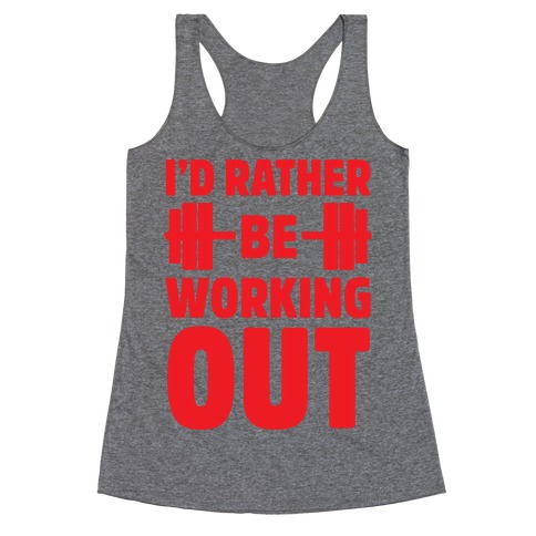 I'd Rather Be Working Out Racerback Tank Top
