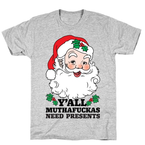 Y'all MuthaF***as Need Presents T-Shirt