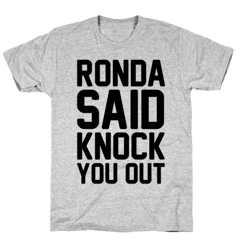 Ronda Said Knock You Out T-Shirt