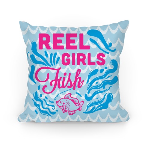 Reel Girls Fish! Pillow