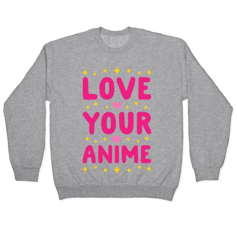 Love Your Anime Pullover