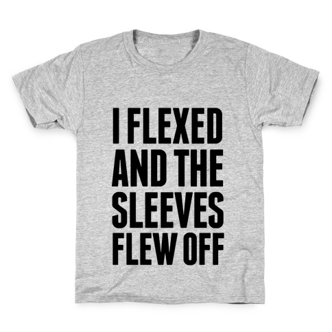 I Flexed and the Sleeves Flew Off Kids T-Shirt