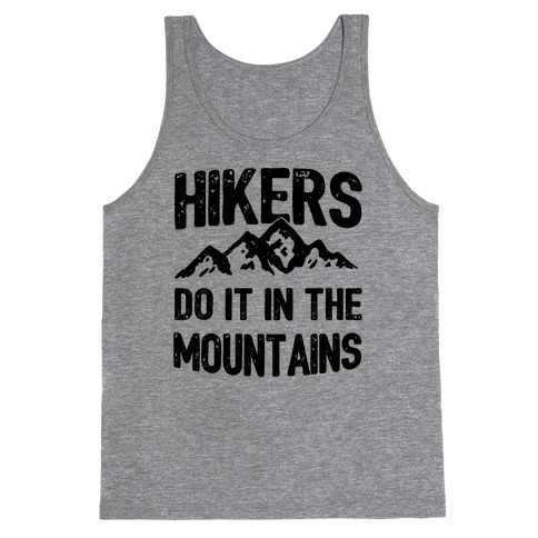 Hikers Do It In The Mountains Tank Top