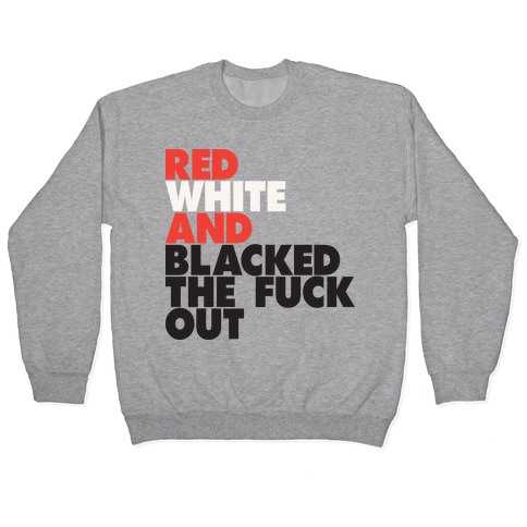 Red White And Blacked The F*** Out (Tank) Pullover