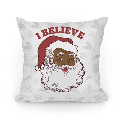 I Believe in Santa Claus Pillow