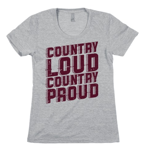 Country Loud Womens T-Shirt