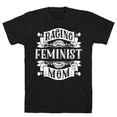 Raging Feminist Mom T-Shirt