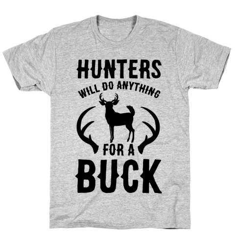 Hunters Will Do Anything For a Buck T-Shirt