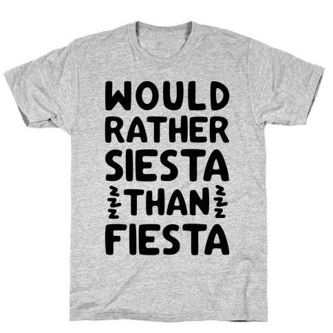 Would Rather Siesta Than Fiesta T-Shirt