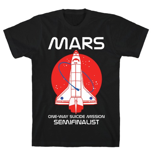 Mars One Way Mission T-Shirts | LookHUMAN