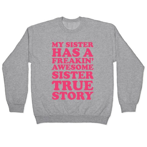 Freakin' Awesome Sister Pullover