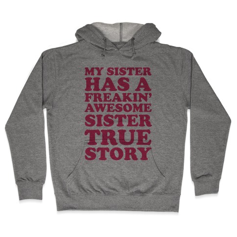 Freakin' Awesome Sister Hooded Sweatshirt