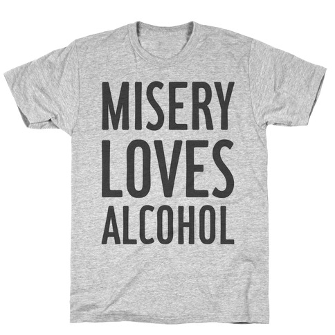 Misery Loves Alcohol T-Shirt