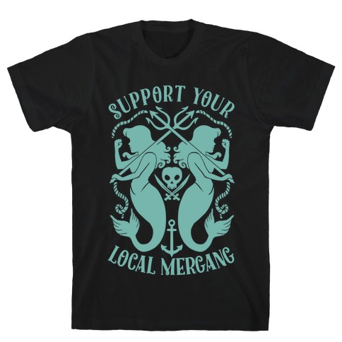 Support Your Local Mergang T-Shirt