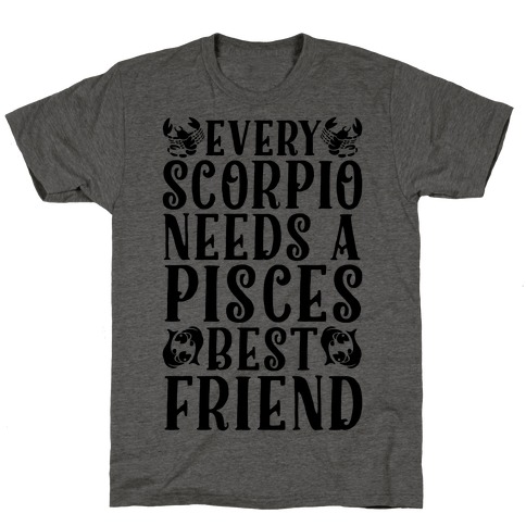 Every Scorpio Needs A Pisces Best Friend T-Shirt
