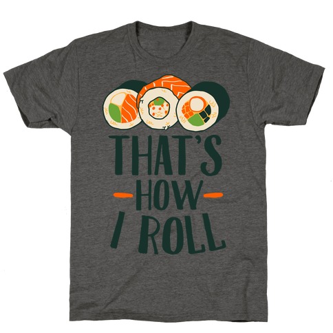 That's How I Roll Sushi T-Shirt