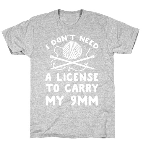 I Don't Need A License To Carry My 9mm T-Shirt