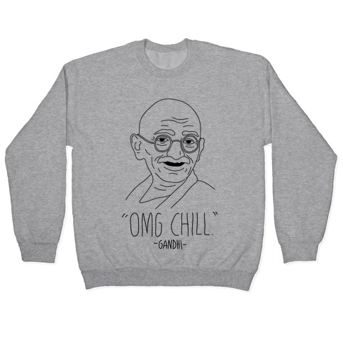 OMG Chill -Gandhi Pullover