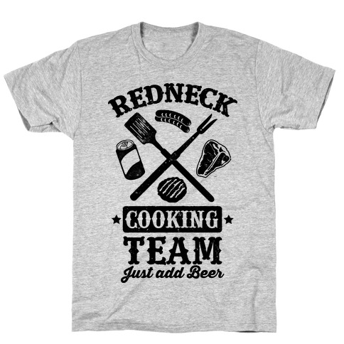 Redneck Cooking Team (Just Add Beer) T-Shirt