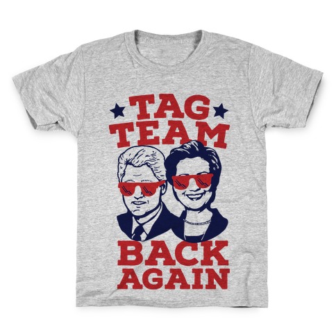 Tag Team Back Again Hillary Clinton & Bill Clinton Kids T-Shirt