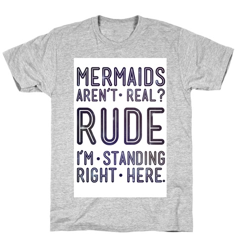 Mermaids Are Real T-Shirt