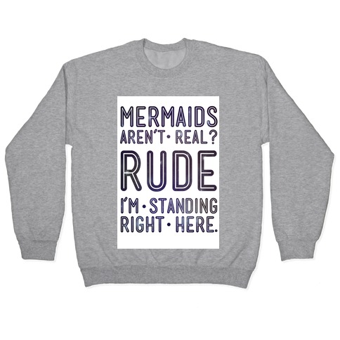 Mermaids Are Real Pullover