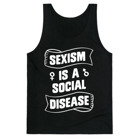 Sexism is a Social Disease Tank Top