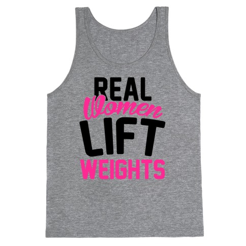 Real Women Lift Weights Tank Top