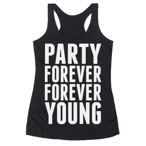 Party Forever Forever Young Racerback Tank Top