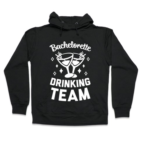 Bachelorette Drinking Team Hooded Sweatshirt