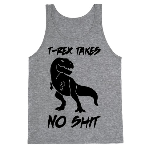 T-Rex Takes No Shit Tank Top