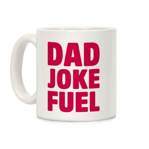 Dad Joke Fuel Coffee Mug