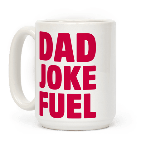Download Dad Joke Fuel - Mugs - HUMAN