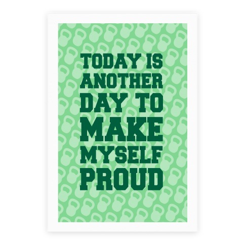 Today Is Another Day To Make Myself Proud Poster