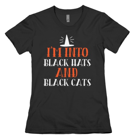 I'm Into Black Hats And Black Cats Womens T-Shirt