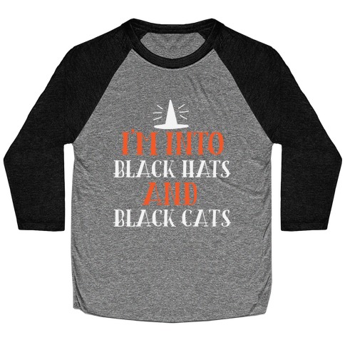 I'm Into Black Hats And Black Cats Baseball Tee