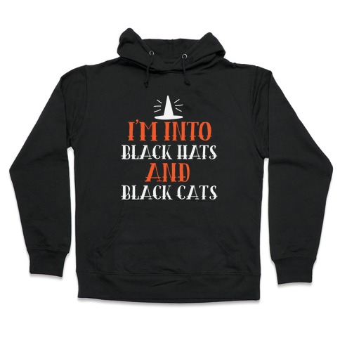 I'm Into Black Hats And Black Cats Hooded Sweatshirt