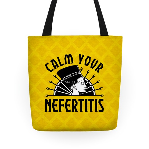 Calm Your Nefertitis Tote