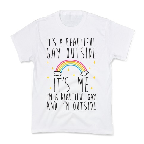 It's A Beautiful Gay Outside Kids T-Shirt