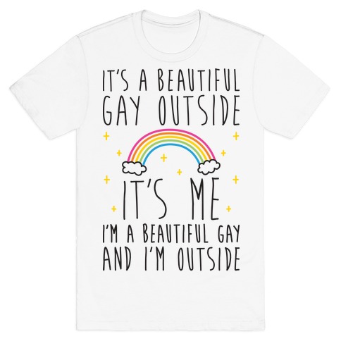 It's A Beautiful Gay Outside T-Shirt