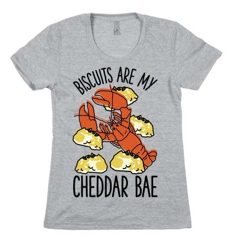 Biscuits Are My Cheddar Bae Womens T-Shirt