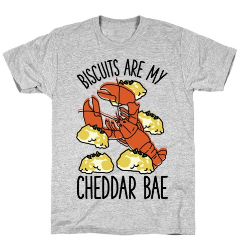 Biscuits Are My Cheddar Bae T-Shirt