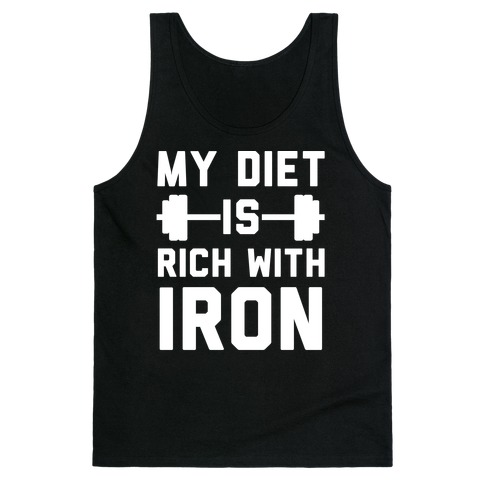 My Diet Is Rich With Iron Tank Top