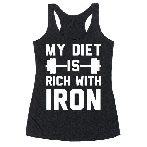 My Diet Is Rich With Iron Racerback Tank Top
