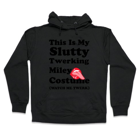 This Is My Slutty Twerking Miley Costume Hooded Sweatshirt